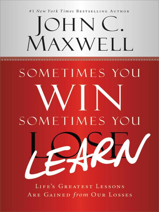 Title details for Sometimes You Win—Sometimes You Learn by John C. Maxwell - Available